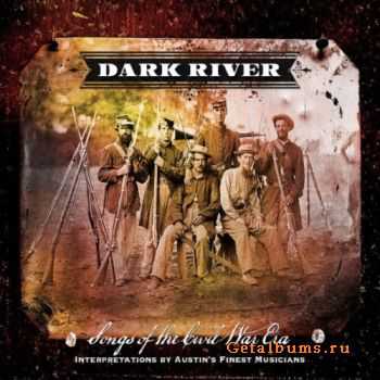 VA - Dark River: Songs Of The Civil War Era (2011) VA - Dark River: Songs Of The Civil War Era (2011)
