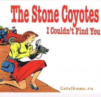 The Stone Coyotes – I Couldn’t Find You (2011) The Stone Coyotes – I Couldn’t Find You (2011)