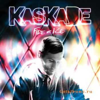 Kaskade - Fire And Ice (2011)