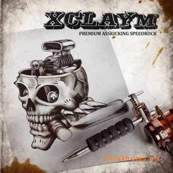 Xclaym - Premium Asskicking Speedrock (2011) Xclaym - Premium Asskicking Speedrock (2011)