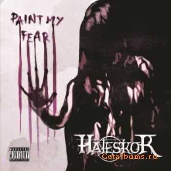 Hateskor - Paint My Fear (2011) Hateskor - Paint My Fear (2011)