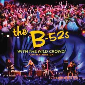 The B-52's - With The Wild Crowd! Live In Athens Ga (2011)