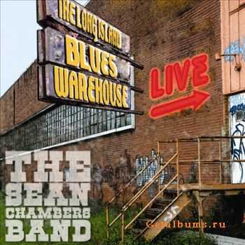 The Sean Chambers Band - Live from The Long Island Blues Warehouse (2011)