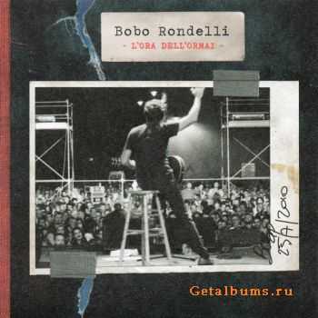 Bobo Rondelli - L'Ora Dell'Ormai (2011)