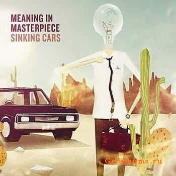 Meaning In Masterpiece - Sinking Cars (2011)