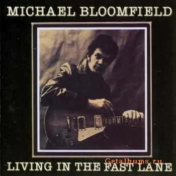 Michael Bloomfield - Living In The Fast Lane (1989) Michael Bloomfield - Living In The Fast Lane (1989)