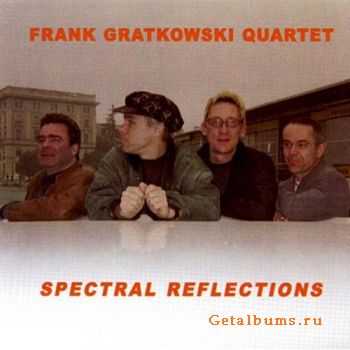 Frank Gratkowski Quartet - Spectral Reflections (2003)