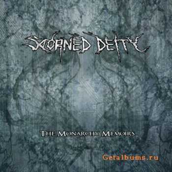 Scorned Deity - The Monarchy Memoirs (2011) Scorned Deity - The Monarchy Memoirs (2011)