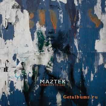 Maztek - Straight To Bad (EP) (2011)