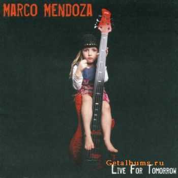 Marco Mendoza  - Live For Tomorrow (2007)