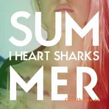 I Heart Sharks - Summer/Neuzeit (2011)