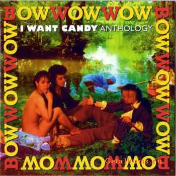 Bow Wow Wow - I Want Candy: Anthology (2CD) (2003)
