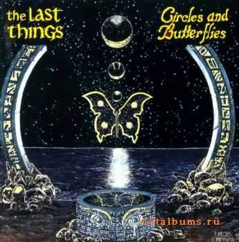 The Last Things - Circles And Butterflies (1993) The Last Things - Circles And Butterflies (1993)