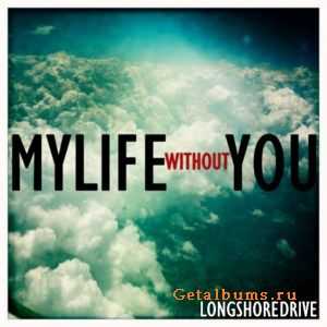 The Long Shore Drive - My Life Without You [EP] (2011)