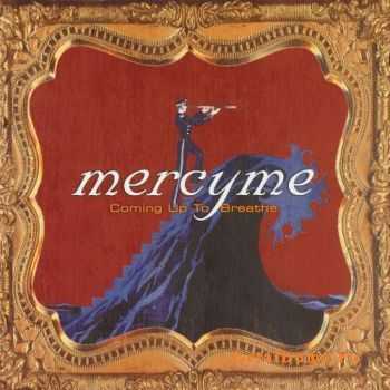 MercyMe - Coming Up To Breathe (2006)