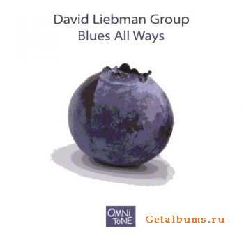 David Liebman Group - Blues All Ways (2007)