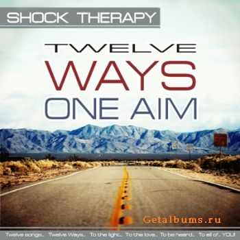 Shock Therapy (Шоковая Терапия) - Twelve Ways - One Aim (2011) Shock Therapy (Шоковая Терапия) - Twelve Ways - One Aim (2011)