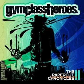 Gym Class Heroes - The Papercut Chronicles II (2011) Gym Class Heroes - The Papercut Chronicles II (2011)