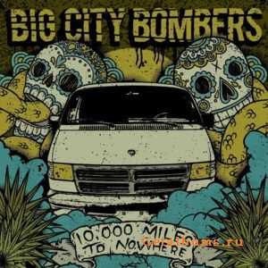 Big City Bombers - 10000 Miles to Nowhere (2011) Big City Bombers - 10000 Miles to Nowhere (2011)