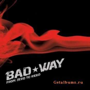 Bad Way - From Zero To Hero (2005)