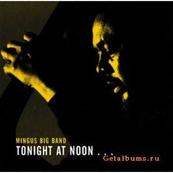 Mingus Big Band - Tonight At Noon...Three Or Four Shades Of Love (2001)