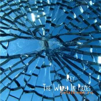 Rey  - The World In Pieces [EP] (2011)