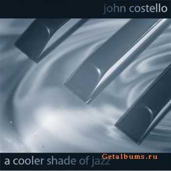 John Costello  - A Cooler Shade Of Jazz (2006)