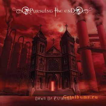 Pursuing The End - Dawn Of Expiation (2011) Pursuing The End - Dawn Of Expiation (2011)