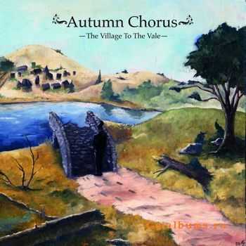 Autumn Chorus - The Village To The Vale (2011)