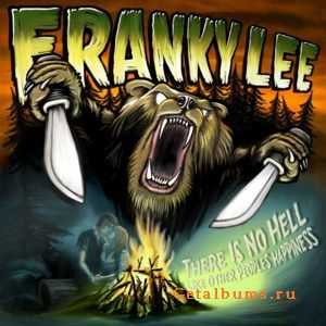 Franky Lee - There Is No Hell Like Other Peoples Happiness (2011)
