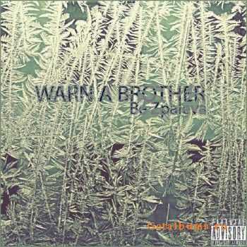 WARN A BROTHER - Be Zpaleva (2011) WARN A BROTHER - Be Zpaleva (2011)