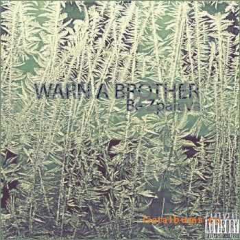 WARN A BROTHER - Be Zpaleva (2011)