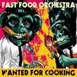 Fast Food Orchestra - Wanted For Cooking (2011) Fast Food Orchestra - Wanted For Cooking (2011)