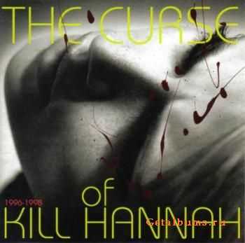 Kill Hannah - The Curse Of Kill Hannah 1996-1998 (2004)