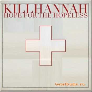 Kill Hannah - Hope For The Hopeless (2007)