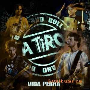 A TiRO - Vida Perra (2011)