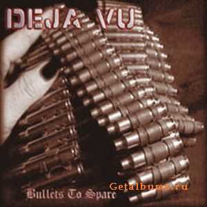 Deja Vu  - Bullets To Spare (2006)