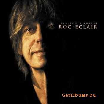 Jean-Louis Aubert - Roc Eclair (Edition Deluxe) (2011) Jean-Louis Aubert - Roc Eclair (Edition Deluxe) (2011)