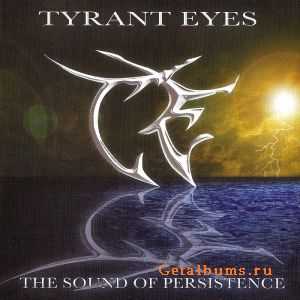 Tyrant Eyes - The Sound of Persistence (2011) Tyrant Eyes - The Sound of Persistence (2011)