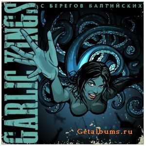Garlic Kings - С Берегов Балтийских (2011) Garlic Kings - С Берегов Балтийских (2011)