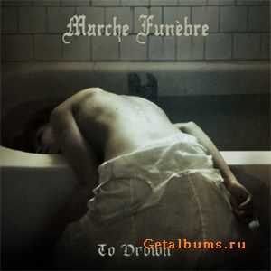 Marche Funèbre - To Drown (2011) Marche Funèbre - To Drown (2011)