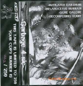 Mutilated Ear-Drum & Melanocetus Murrayi & Gore Galore & Decomposing Vomit - Garbage 4 Sic (Split Tape) (2007)