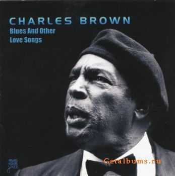 Charles Brown - Blues and Other Love Songs (1992) Lossless Charles Brown - Blues and Other Love Songs (1992) Lossless