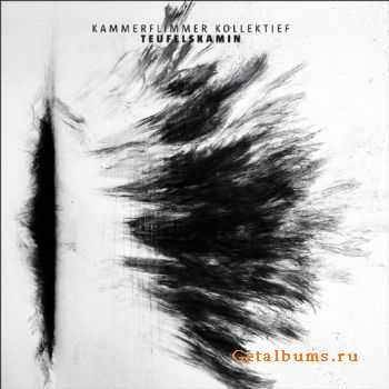 Kammerflimmer Kollektief - Teufelskamin (2011) Kammerflimmer Kollektief - Teufelskamin (2011)