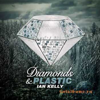 Ian Kelly – Diamonds & Plastic (2011) Ian Kelly – Diamonds & Plastic (2011)