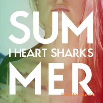 I Heart Sharks - Summer (2011) I Heart Sharks - Summer (2011)