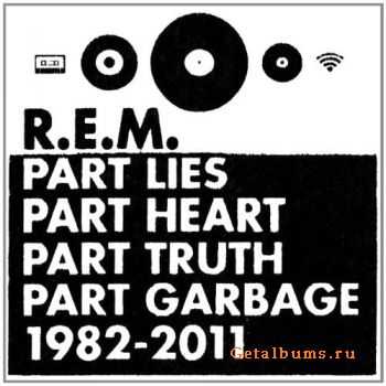 R.E.M. – Part Lies, Part Heart, Part Truth, Part Garbage: 1982-2011 (2011) R.E.M. – Part Lies, Part Heart, Part Truth, Part Garbage: 1982-2011 (2011)
