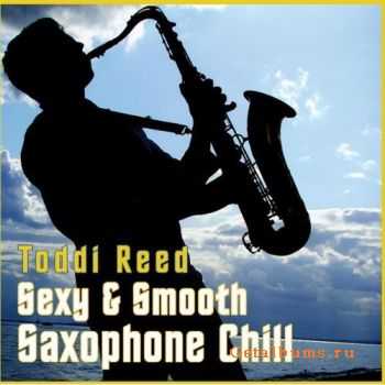 Toddi Reed - Sexy & Smooth Saxophone Chill (2008)