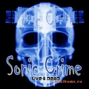 Sonic Crime  Live & Dead (2011)