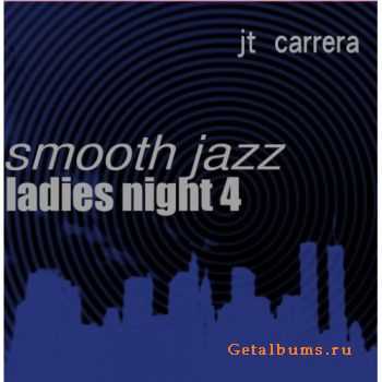 JT Carrera - Smooth Jazz Ladies Night 4 (2008)